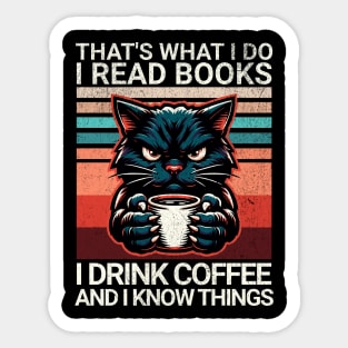 that's what i do i read book i drink coffee and i know things Sticker